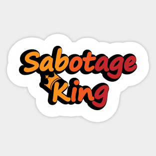 Sabotage King Sticker